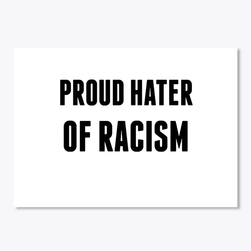 Hater of Racism Merch