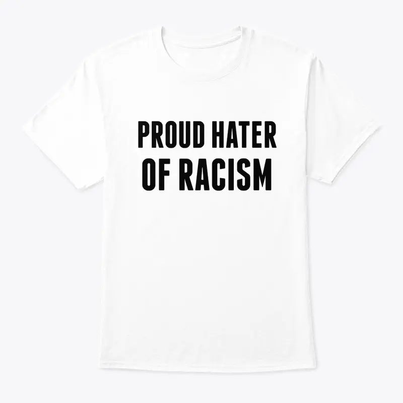 Hater of Racism Merch