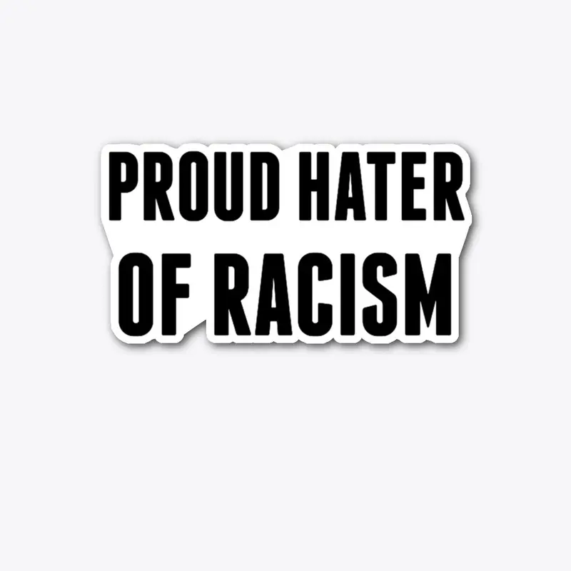 Hater of Racism Merch