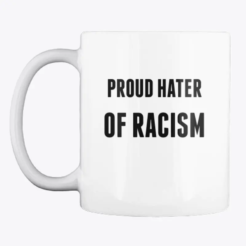 Hater of Racism Merch